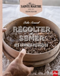 Recolter et Semer Ses Graines Potageres avec la Ferme Saint Marthe