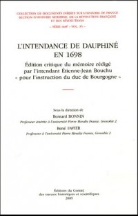 L'intendance en Dauphiné en 1698 : Edition critique du mémoire rédigé par l'intendant Etienne-Jean Bouchu pour l'instruction du duc de Bourgogne