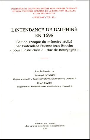L'intendance en Dauphiné en 1698 : Edition critique du mémoire rédigé par l'intendant Etienne-Jean Bouchu pour l'instruction du duc de Bourgogne