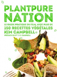 Plantpure nation Le guide pratique du film, avec plus de 150 recettes végétales