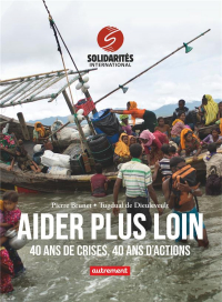 Aider plus loin : 40 ans de crises, 40 ans d'actions