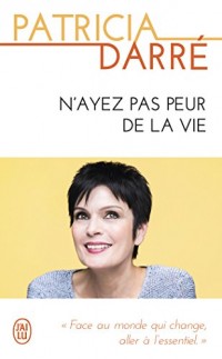 N'ayez pas peur de la vie