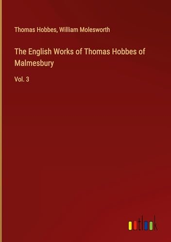 The English Works of Thomas Hobbes of Malmesbury: Vol. 3 [9783368752460]