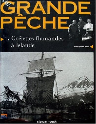 Grande Pêche : Tome 1, Goélettes flamandes à Islande