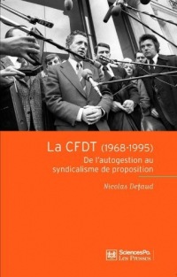 La CFDT (1968-1995): De l'autogestion au syndicalisme de proposition