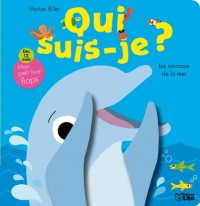 Collection Qui Suis Je : les Animaux de la Mer - De 0 à 3 ans