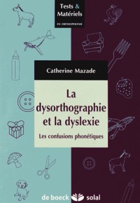 La dysorthographie et la dyslexie : Les confusions phonétiques
