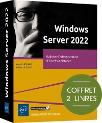 Windows Server 2022 - Coffret de 2 livres : Maîtrisez l'administration et l'accès à distance: Coffret de 2 livres : Maîtrisez l'administration et l'accès à distance