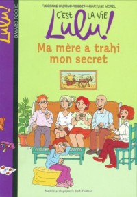 C'est la vie Lulu !, Tome 12 : Ma mère a trahi mon secret