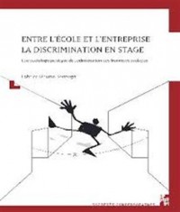 Entre l'école et l'entreprise : la discrimination en stage : Une sociologie publique de l'ethnicisation des frontières scolaires