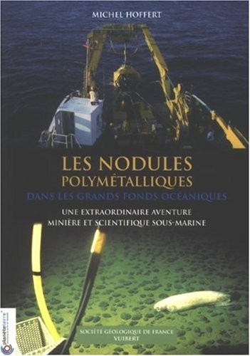 Les nodules polymétalliques dans les grands fonds océaniques : Une extraordinaire aventure minière et scientifique sous-marine