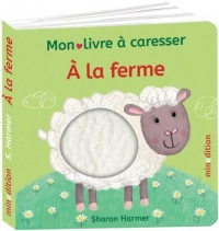 À la ferme - Mon livre à caresser