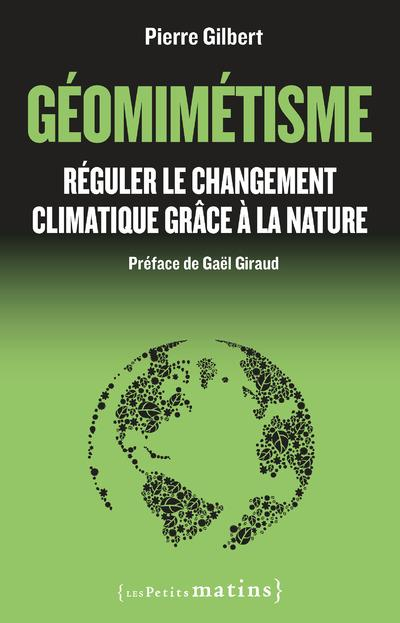Geomimetisme. Reguler le Changement Climatique Grace a la Nature