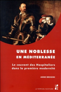 Une noblesse en Méditerranée : Le couvent des Hospitaliers dans la première modernité