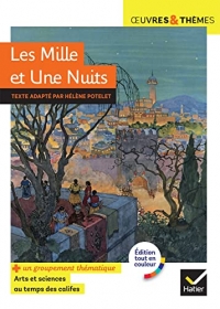 Les Mille et Une Nuits: suivi d'un groupement thématique « Arts et sciences au temps des califes »