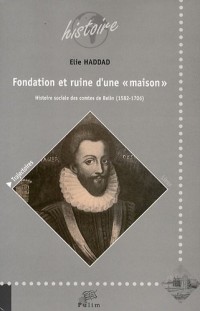 Fondation et ruine d'une : Histoire sociale des comtes de Belin (1582-1706)