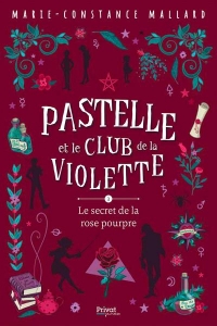 Pastelle et le club de la Violette- T3: Le secret de la rose pourpre