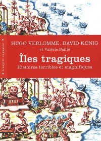 Iles tragiques : Histoires terribles et magnifiques