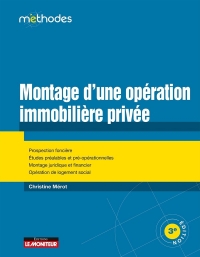 Montage d'une opération immobilière privée: Prospection foncière - Etudes préalables et pré-opérationnelles - Montage juridique et financier