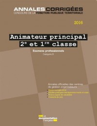 Animateur principal 2e et 1e classe 2016. Examens professionnels - Avancement de grade et promotion interne. Catégorie B