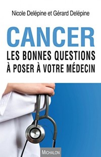 Cancer. Les bonnes questions à poser à votre médecin