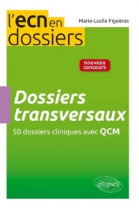 Dossiers Transversaux 50 Dossiers Cliniques avec QCM l'ECN en Dossiers