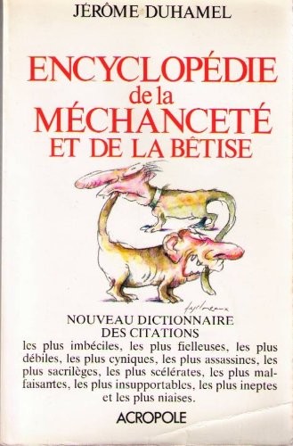 Encyclopédie de la mechancete et de la betise...