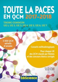 Toute la PACES en QCM 2017-2018 - 3e éd. : Tronc commun : UE1, UE2, UE3, UE4, UE5, UE6, UE7