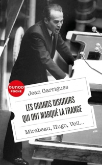 Les grands discours qui ont marqué la France: Mirabeau, Hugo, Veil...