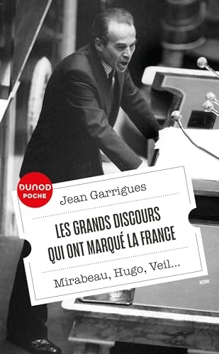 Les grands discours qui ont marqué la France: Mirabeau, Hugo, Veil...