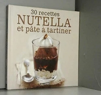 30 recettes nutella et pate a tartiner