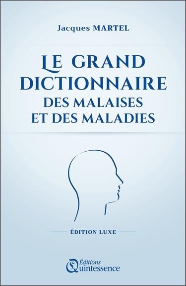 Le grand dictionnaire des malaises et des maladies - Edition Luxe