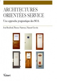 Les architectures orientées service : Une approche pragmatique des SOA. (Génie Logiciel)