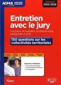 Entretien avec le jury - 150 questions sur les collectivités territoriales - Catégories A et B - Concours 2016