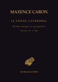 Le Chant cathédral: Poëme épique et perpétuel (Chants 41 à 100)