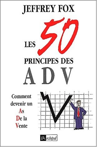 Les 50 principes des ADV : Comment devenir un as de la vente