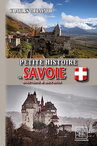 Petite Histoire de Savoie: (Savoie-propre et Haute-Savoie)