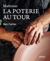 Maîtriser la poterie au tour