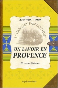 Un lavoir en Provence et autres histoires