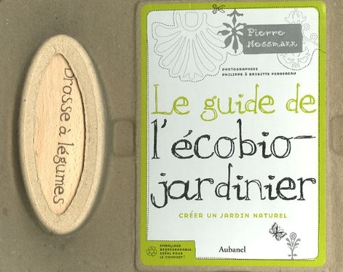 Coffret Le guide de l'écobio-jardinier : Créer un jardin naturel, Avec une Brosse à légumes