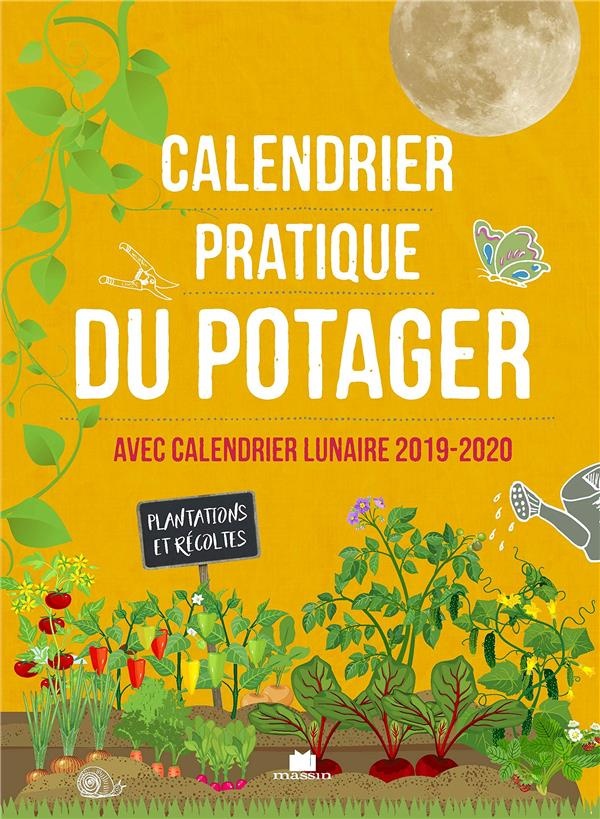 Calendrier pratique du potager : Avec calendrier lunaire