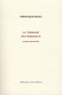 La terrasse des paresseux : Carnets marocains