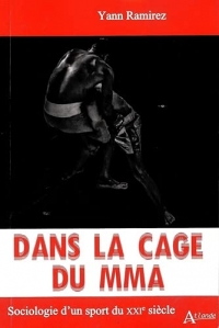 Dans la cage du MMA: Sociologie d'un sport du XXIe siècle