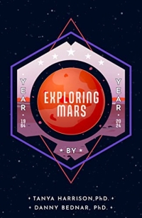 Exploring Mars: The Year by Year Narrative of Space Science - from the First Mars Landing and Beyond