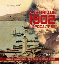 Martinique 1902, l'apocalypse : Explosion Montagne Pelée-Saint-Pierre entièrement détruit