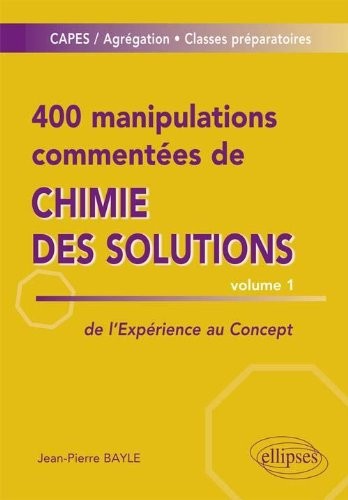 400 Manipulations Commentées de Chimie des Solutions Volume 1
