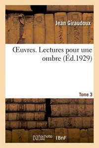 OEuvres. Tome 3. Lectures pour une ombre