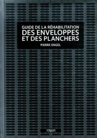 Guide de la réhabilitation des enveloppes et des planchers : A l'usage des architectes et des ingénieurs du bâtiment