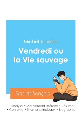 Réussir son Bac de français 2024 : Analyse du roman Vendredi ou la vie sauvage de Michel Tournier