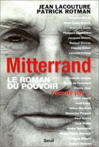 Le Roman du pouvoir. Mitterrand raconté par.